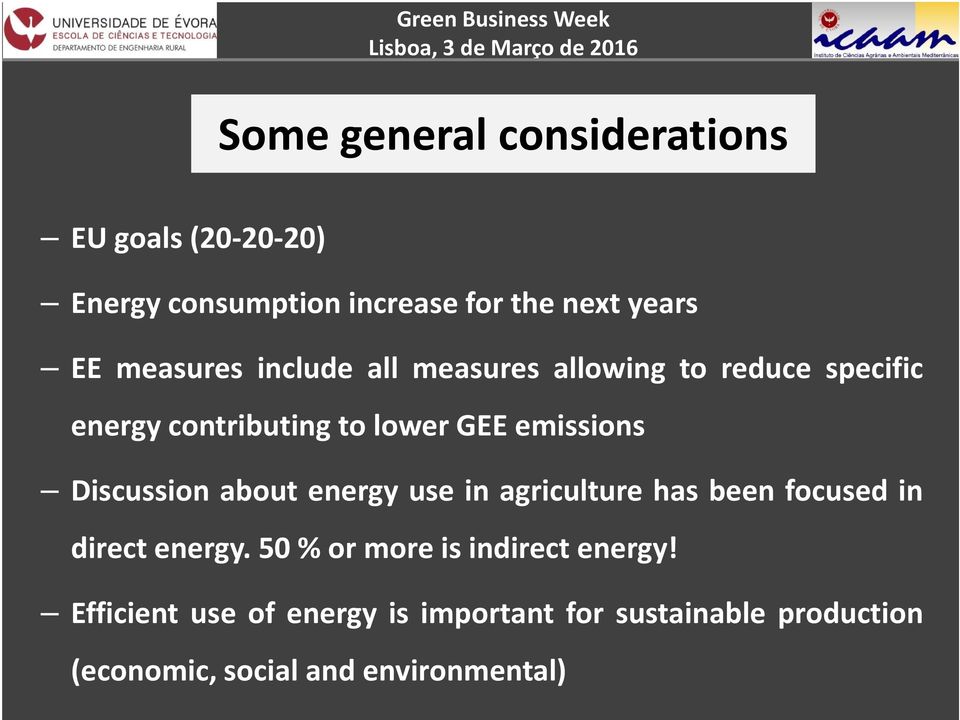 Discussion about energy use in agriculture has been focused in directenergy.