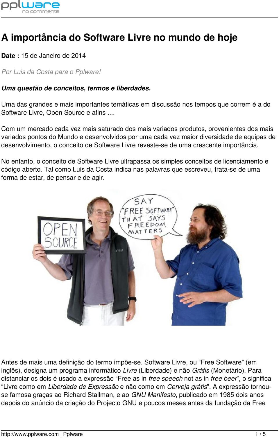 .. Com um mercado cada vez mais saturado dos mais variados produtos, provenientes dos mais variados pontos do Mundo e desenvolvidos por uma cada vez maior diversidade de equipas de desenvolvimento, o