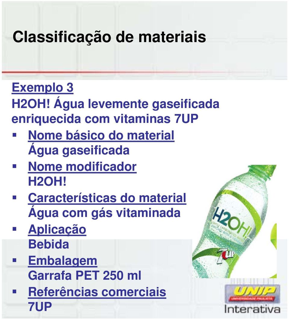 material Água gaseificada Nome modificador H2OH!