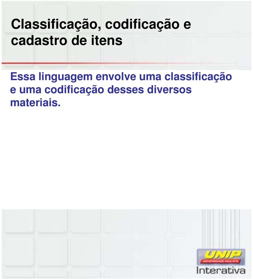 envolve uma classificação e uma