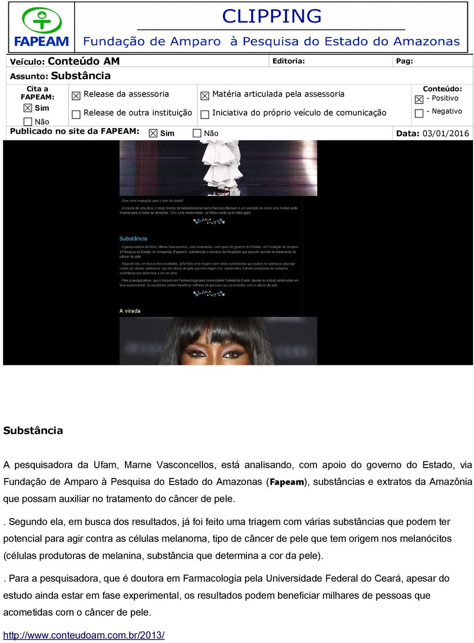 . Segundo ela, em busca dos resultados, já foi feito uma triagem com várias substâncias que podem ter potencial para agir contra as células melanoma, tipo de câncer de pele que tem origem nos