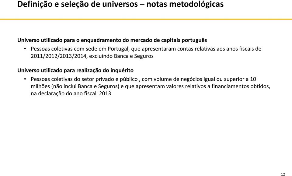 Seguros Universo utilizado para realização do inquérito Pessoascoletivas do setor privado e público, com volume de negócios igualou