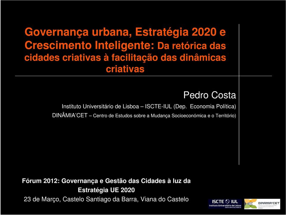 Economia Política) DINÂMIA CET Centro de Estudos sobre a Mudança Socioeconómica e o Território) Fórum