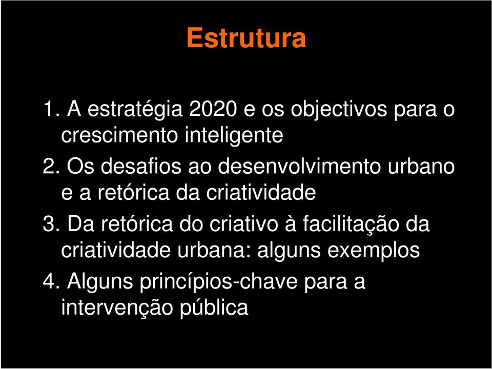 Os desafios ao desenvolvimento urbano e a retórica da criatividade 3.