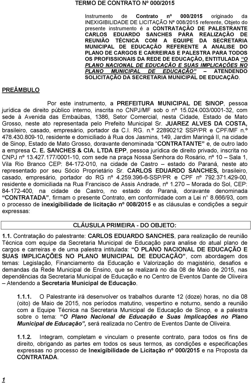 DE EDUCAÇÃO, ENTITULADA O PLANO NACIONAL DE EDUCAÇÃO E SUAS IMPLICAÇÕES NO PLANO MUNICIPAL DE EDUCAÇÃO ATENDENDO SOLICITAÇÃO DA SECRETARIA MUNICIPAL DE EDUCAÇÃO.