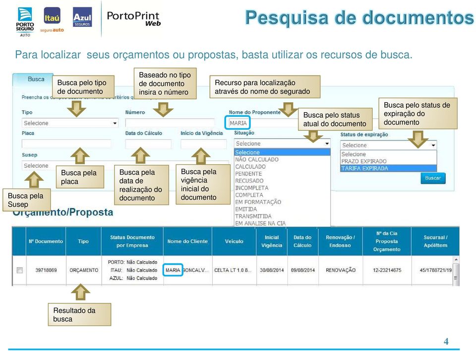 do nome do segurado Busca pelo status atual do documento Busca pelo status de expiração do documento Busca