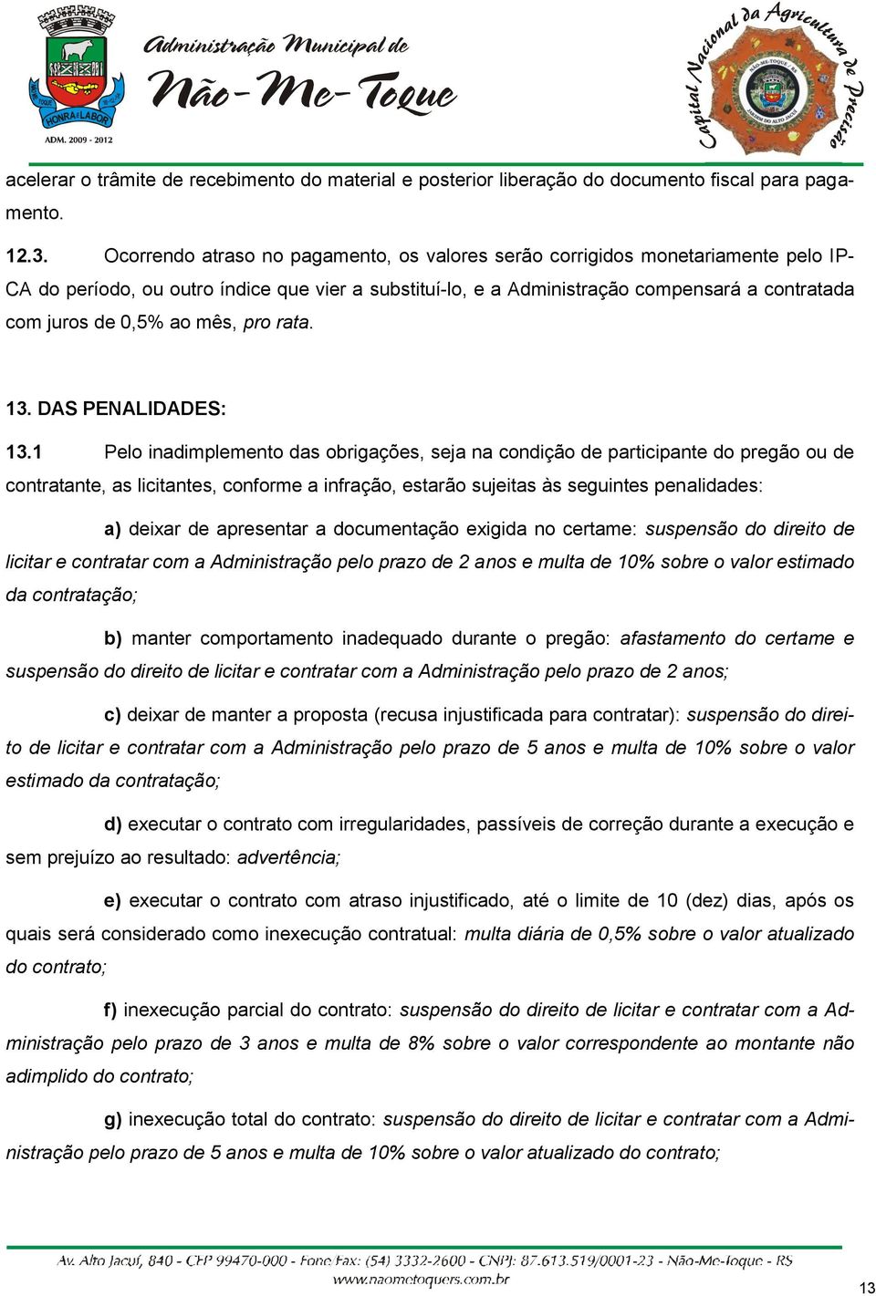 ao mês, pro rata. 13. DAS PENALIDADES: 13.