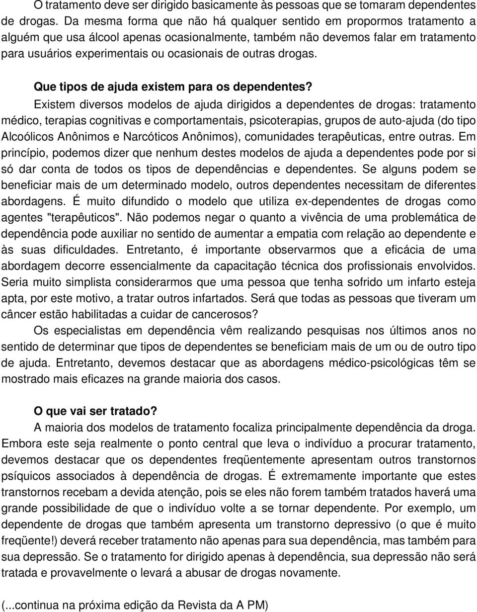 outras drogas. Que tipos de ajuda existem para os dependentes?