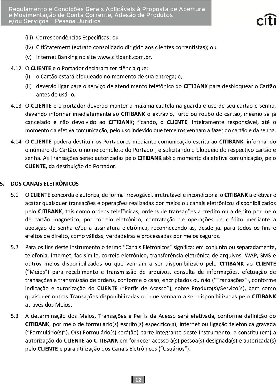 desbloquear o Cartão antes de usá-lo. 4.