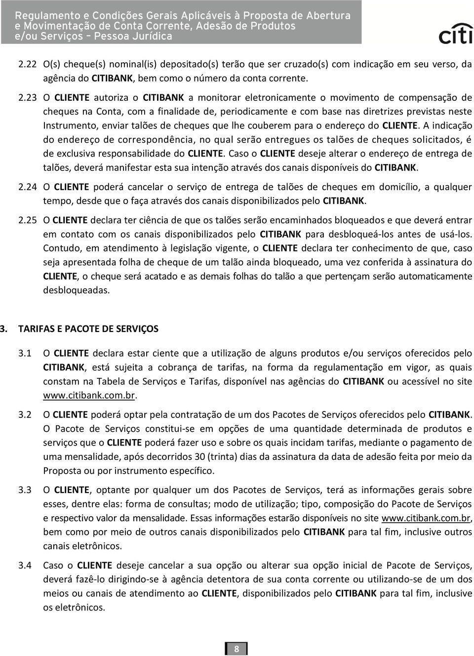 enviar talões de cheques que lhe couberem para o endereço do CLIENTE.