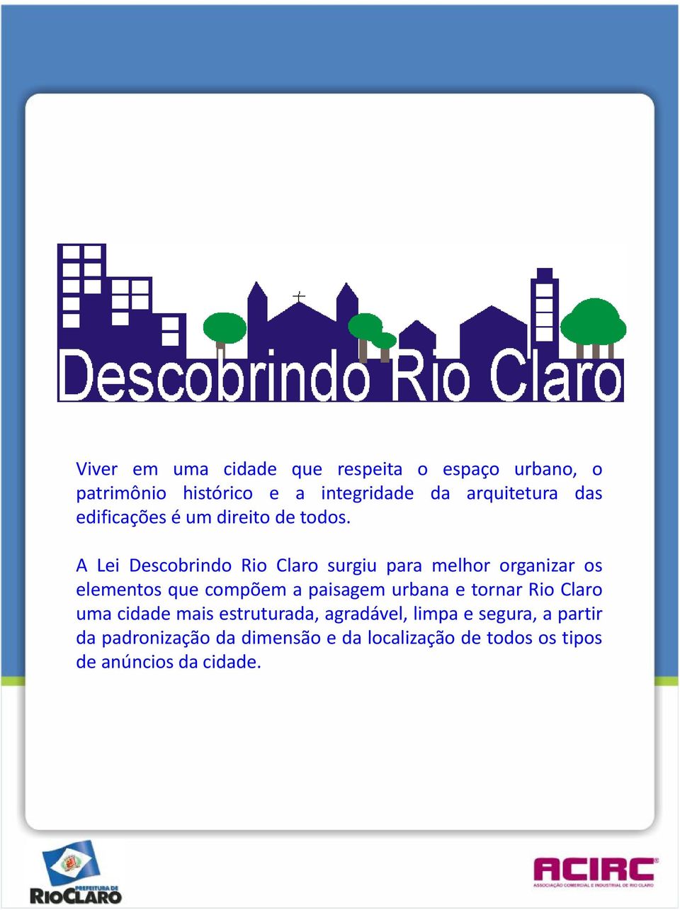 A Lei Descobrindo Rio Claro surgiu para melhor organizar os elementos que compõem a paisagem urbana e