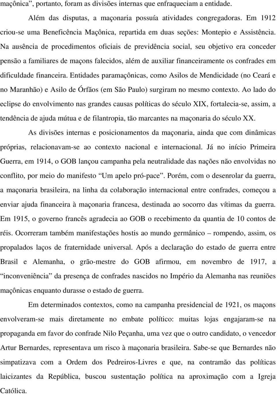 Na ausência de procedimentos oficiais de previdência social, seu objetivo era conceder pensão a familiares de maçons falecidos, além de auxiliar financeiramente os confrades em dificuldade financeira.