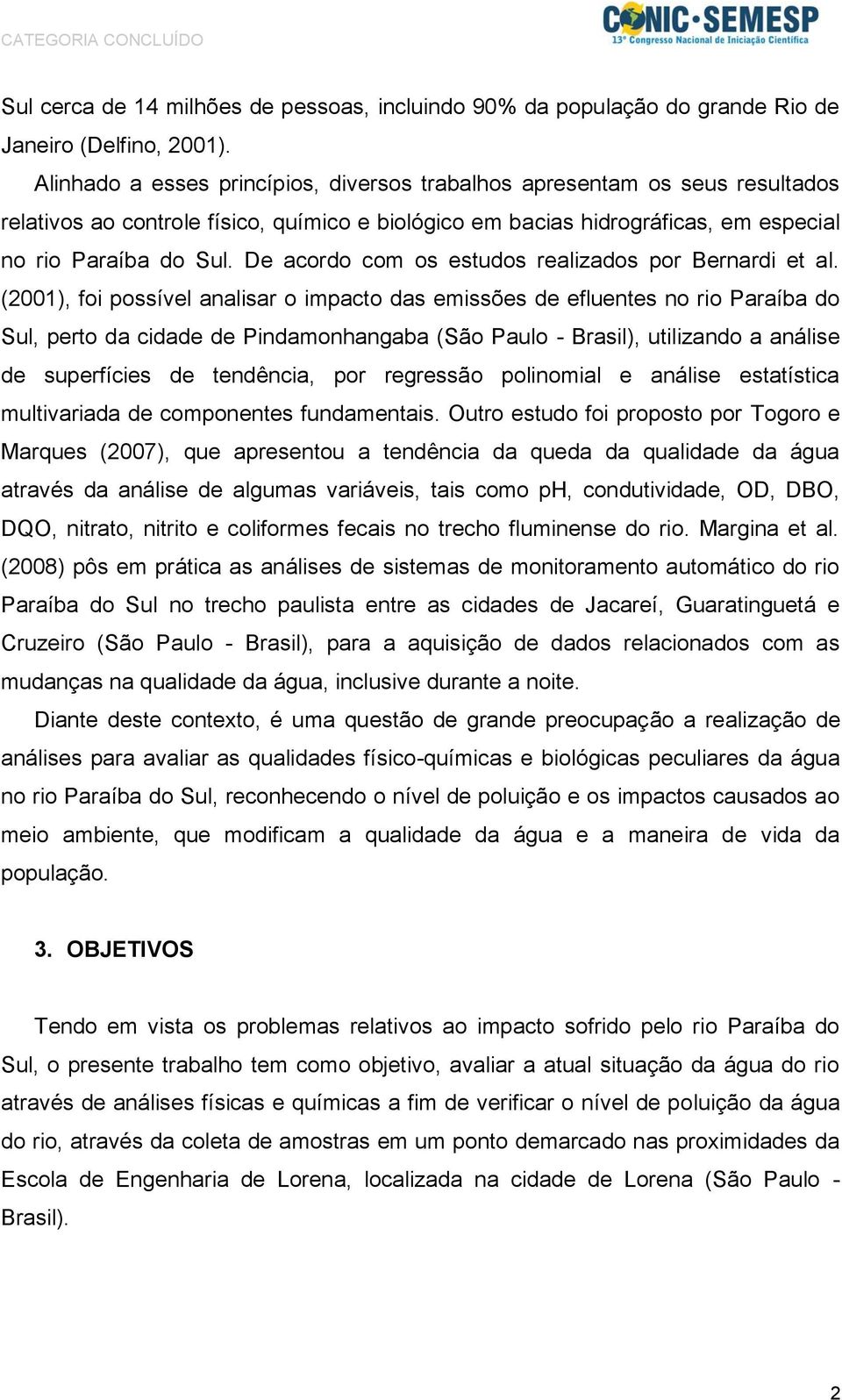 De acordo com os estudos realizados por Bernardi et al.