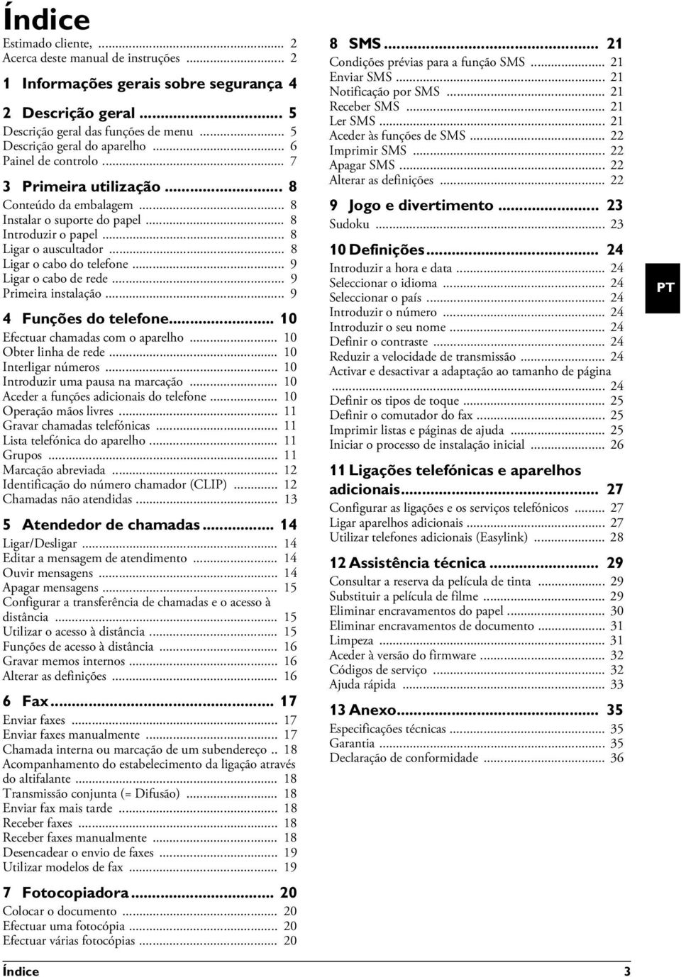 .. 9 Ligar o cabo de rede... 9 Primeira instalação... 9 4 Funções do telefone... 10 Efectuar chamadas com o aparelho... 10 Obter linha de rede... 10 Interligar números.