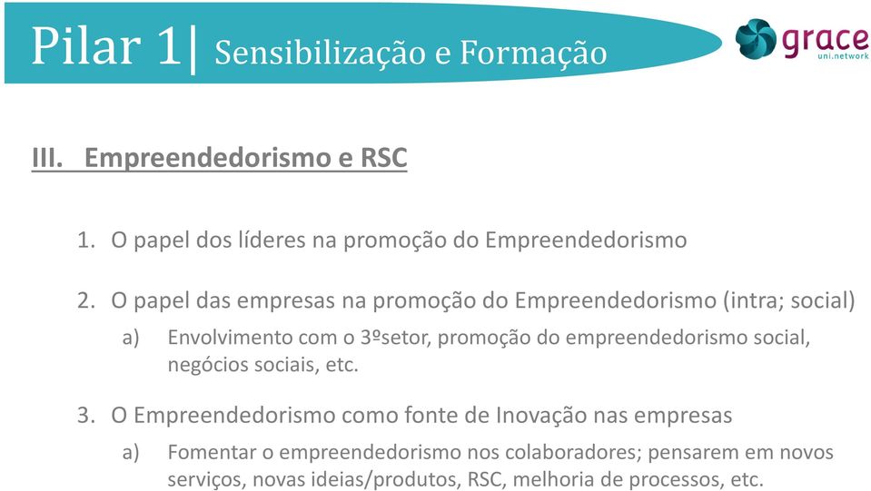 O papel das empresas na promoção do Empreendedorismo (intra; social) a) Envolvimento com o 3ºsetor, promoção do