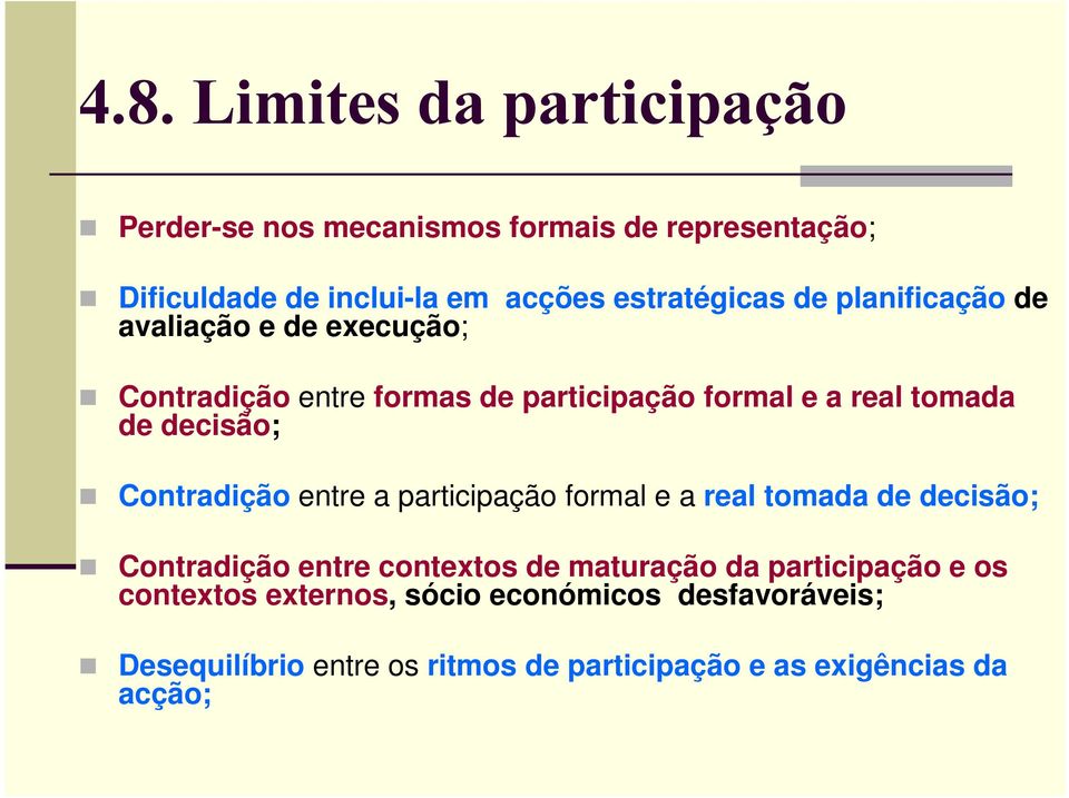 decisão; Contradição entre a participação formal e a real tomada de decisão; Contradição entre contextos de maturação da