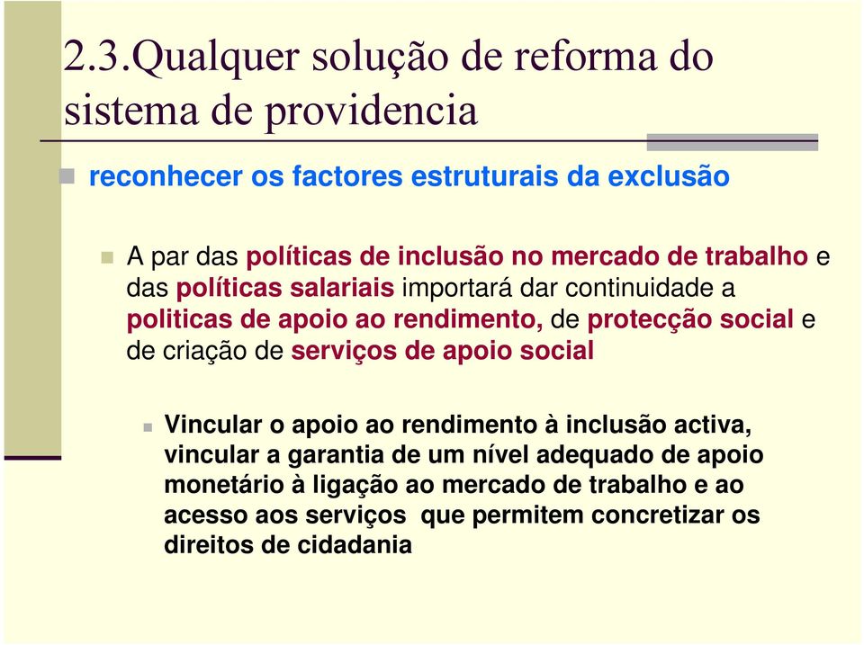 protecção social e de criação de serviços de apoio social Vincular o apoio ao rendimento à inclusão activa, vincular a garantia de