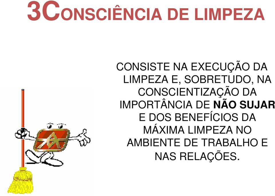 IMPORTÂNCIA DE NÃO SUJAR E DOS BENEFÍCIOS DA