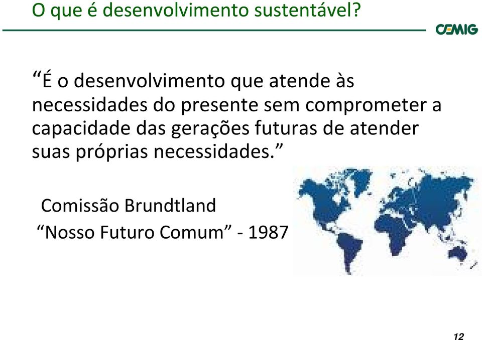 sem comprometer a capacidade das gerações futuras de