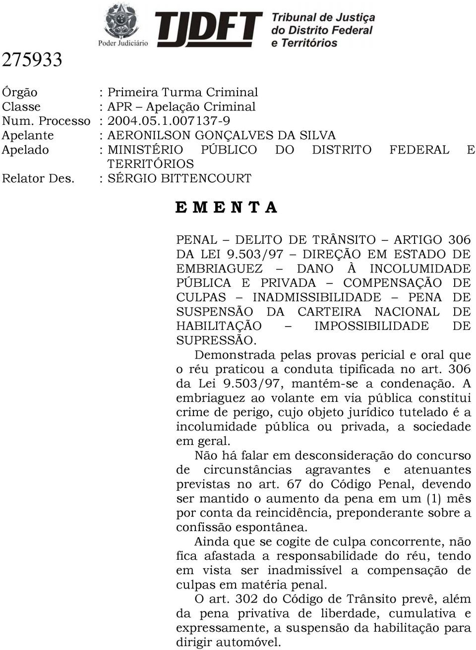 : SÉRGIO BITTENCOURT E M E N T A PENAL DELITO DE TRÂNSITO ARTIGO 306 DA LEI 9.