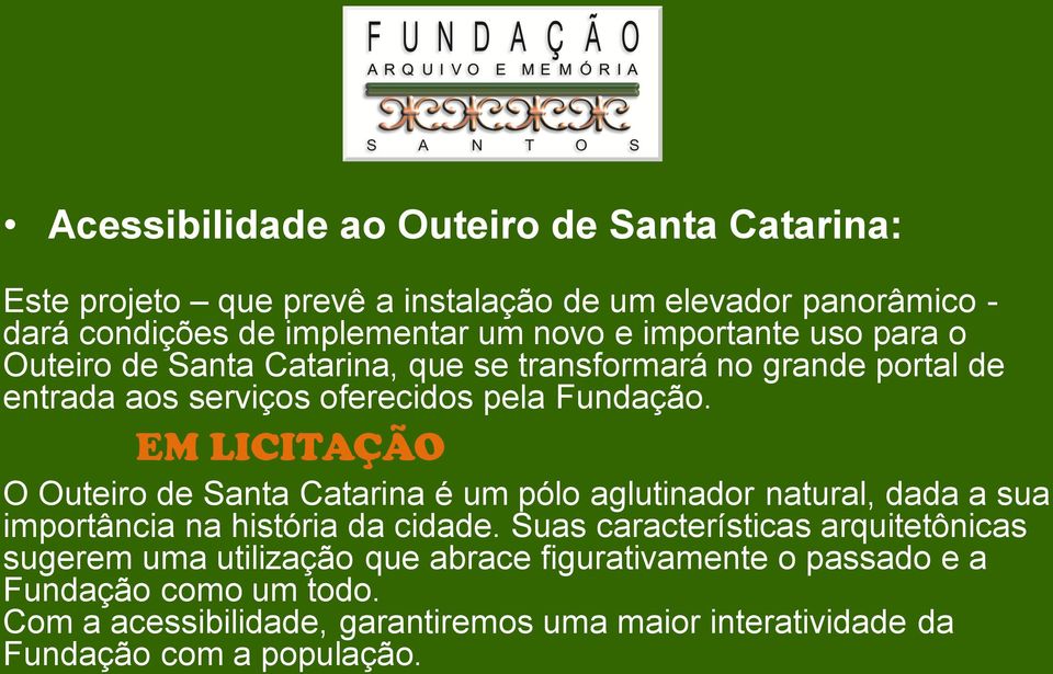 EM LICITAÇÃO O Outeiro de Santa Catarina é um pólo aglutinador natural, dada a sua importância na história da cidade.