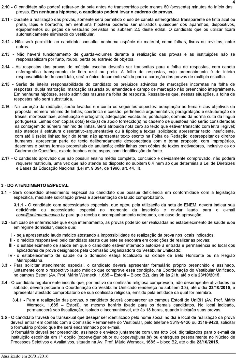 quaisquer dos aparelhos, dispositivos, equipamentos ou peças de vestuário previstos no subitem 2.