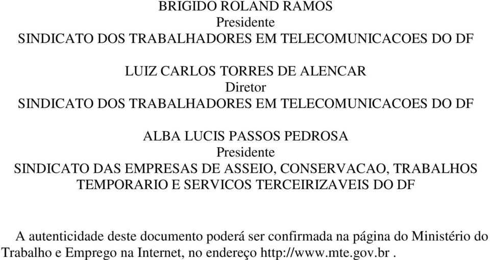 EMPRESAS DE ASSEIO, CONSERVACAO, TRABALHOS TEMPORARIO E SERVICOS TERCEIRIZAVEIS DO DF A autenticidade deste