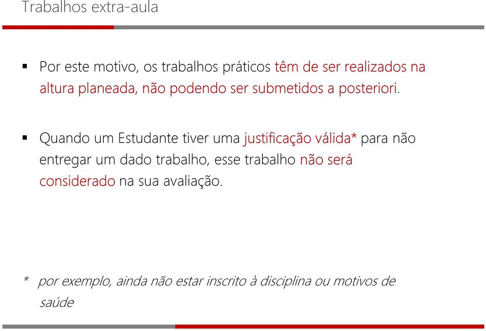 Quando um Estudante tiver uma justificação válida* para não entregar um dado trabalho,