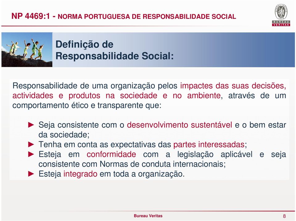 consistente com o desenvolvimento sustentável e o bem estar da sociedade; Tenha em conta as expectativas das partes interessadas; Esteja