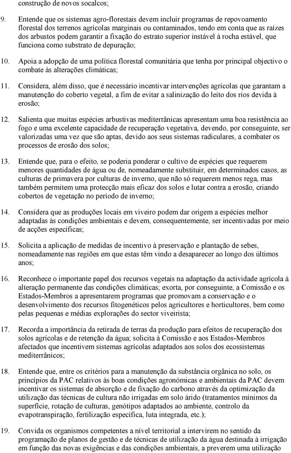 fixação do estrato superior instável à rocha estável, que funciona como substrato de depuração; 10.