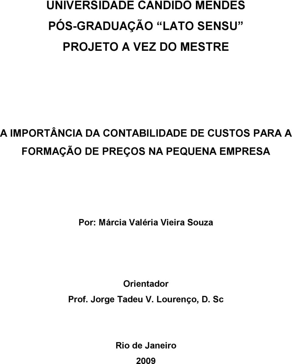 FORMAÇÃO DE PREÇOS NA PEQUENA EMPRESA Por: Márcia Valéria Vieira