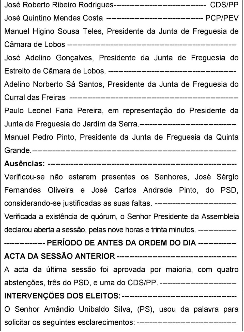 -------------------------------------------------- Adelino Norberto Sá Santos, Presidente da Junta de Freguesia do Curral das Freiras