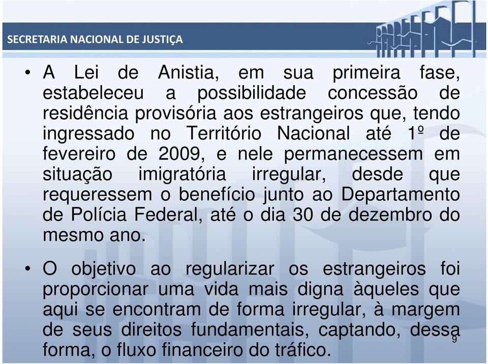 ao Departamento de Polícia Federal, até o dia 30 de dezembro do mesmo ano.