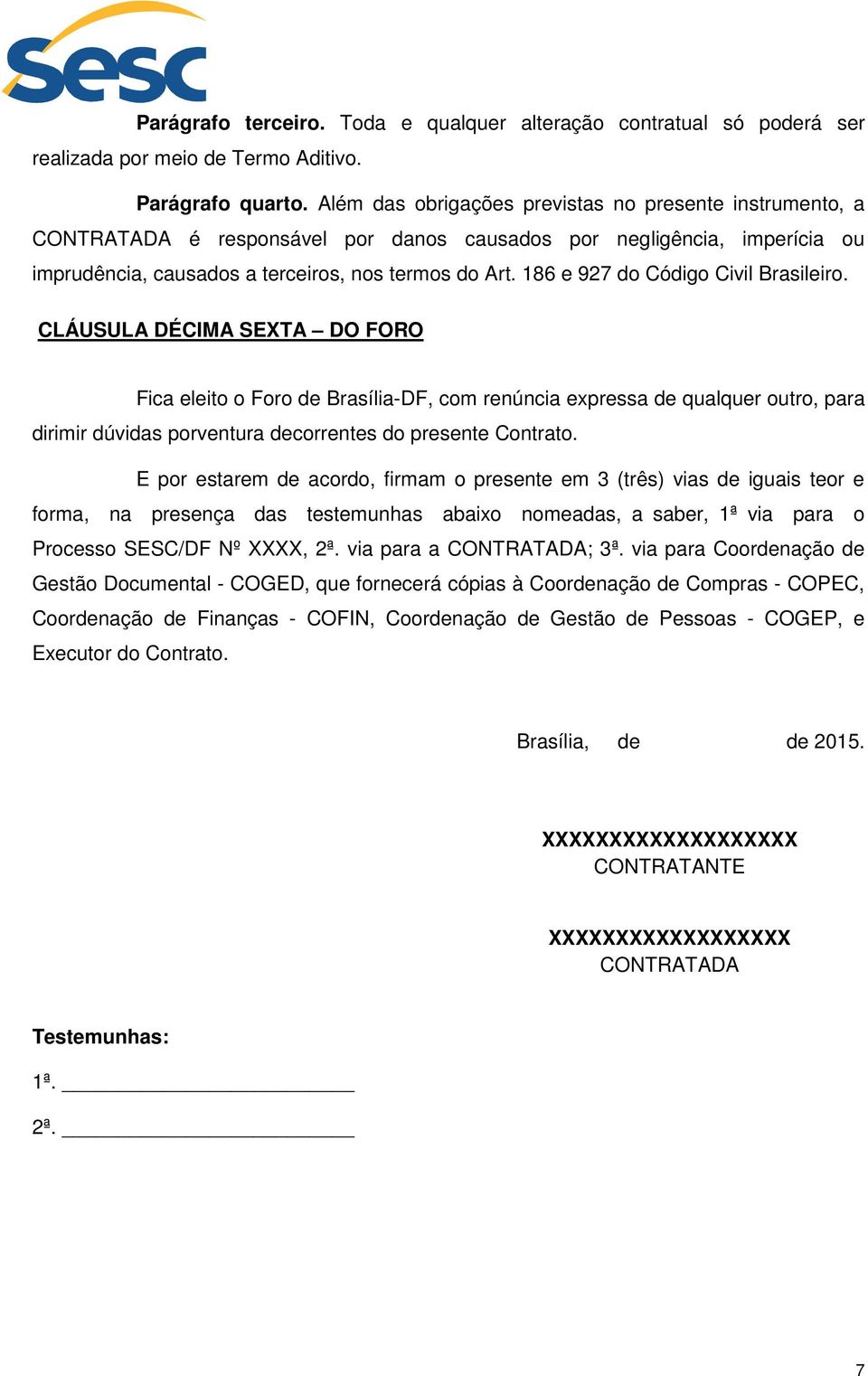 186 e 927 do Código Civil Brasileiro.