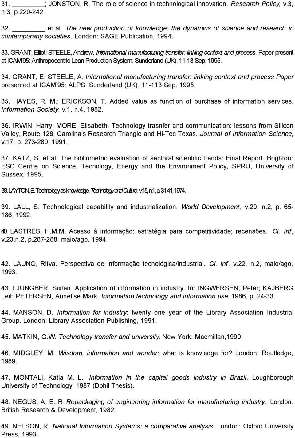 International manufacturing transfer: linking context and process. Paper present at ICAM 95: Anthropocentric Lean Production System. Sunderland (UK), 11-13 Sep. 1995. 34. GRANT, E. STEELE, A.