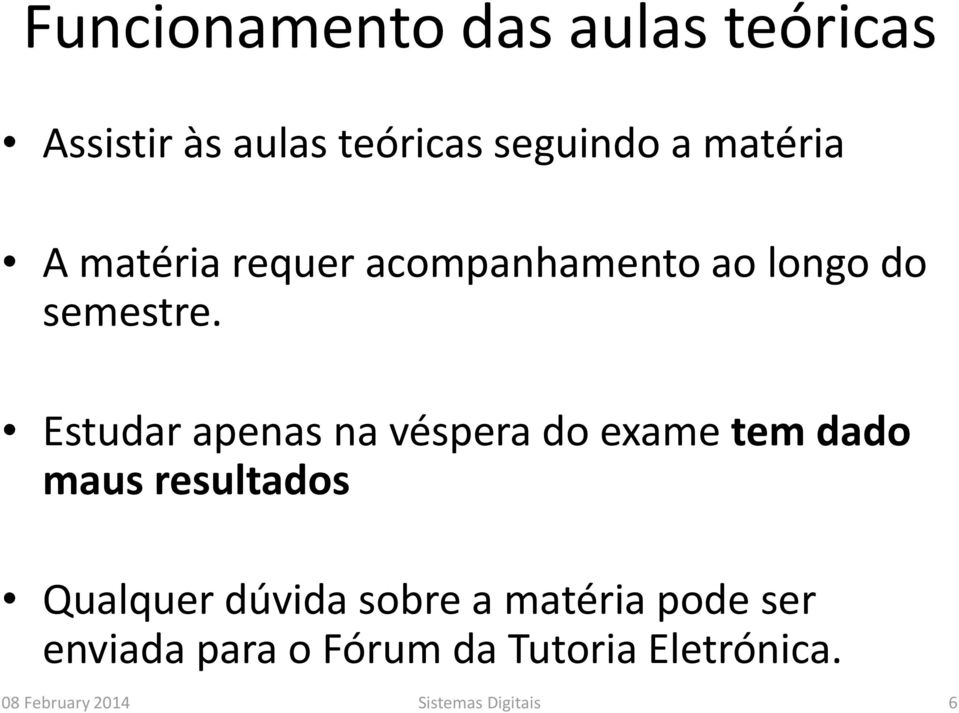 Estudar apenas na véspera do exame tem dado maus resultados Qualquer dúvida