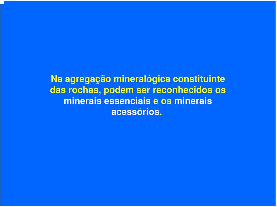 ser reconhecidos os minerais