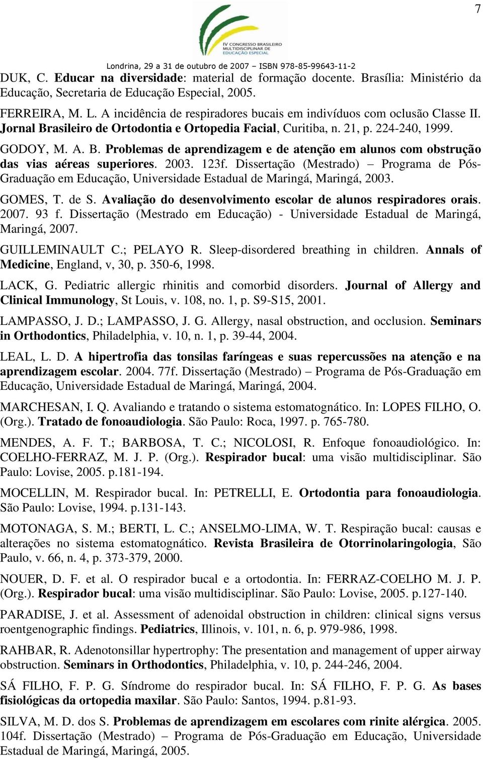 2003. 123f. Dissertação (Mestrado) Programa de Pós- Graduação em Educação, Universidade Estadual de Maringá, Maringá, 2003. GOMES, T. de S.