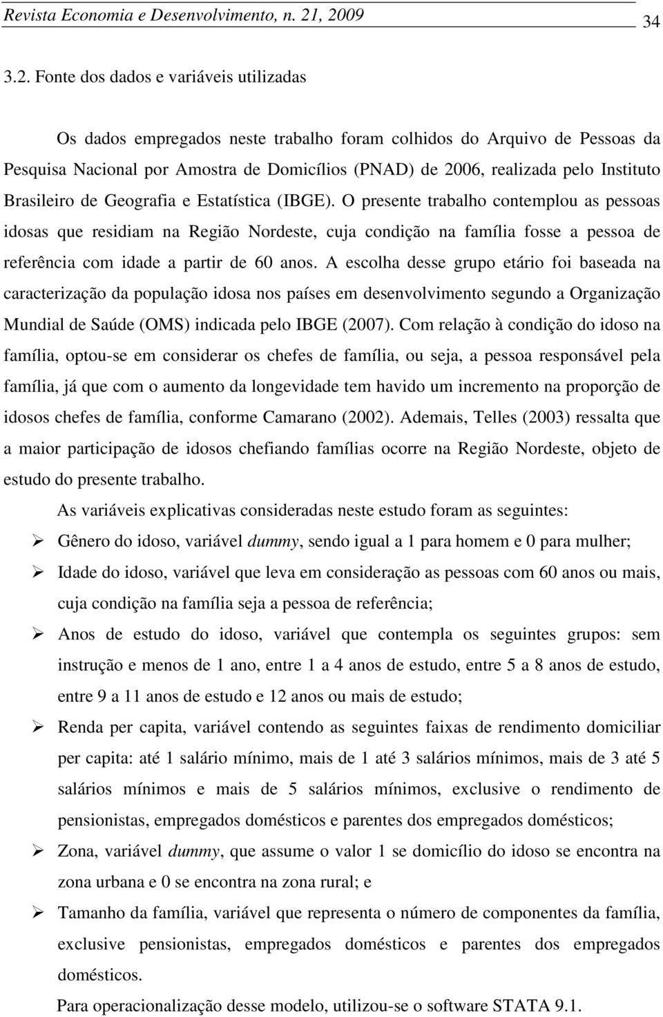 Insttuto Braslero de Geografa e Estatístca (IBGE).