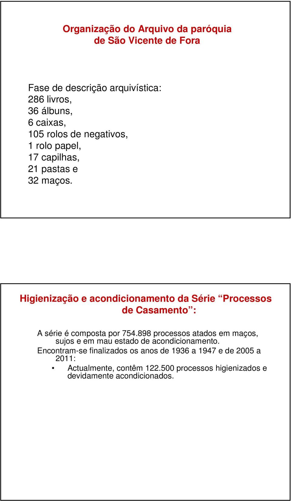 Higienização e acondicionamento da Série Processos de Casamento : A série é composta por 754.