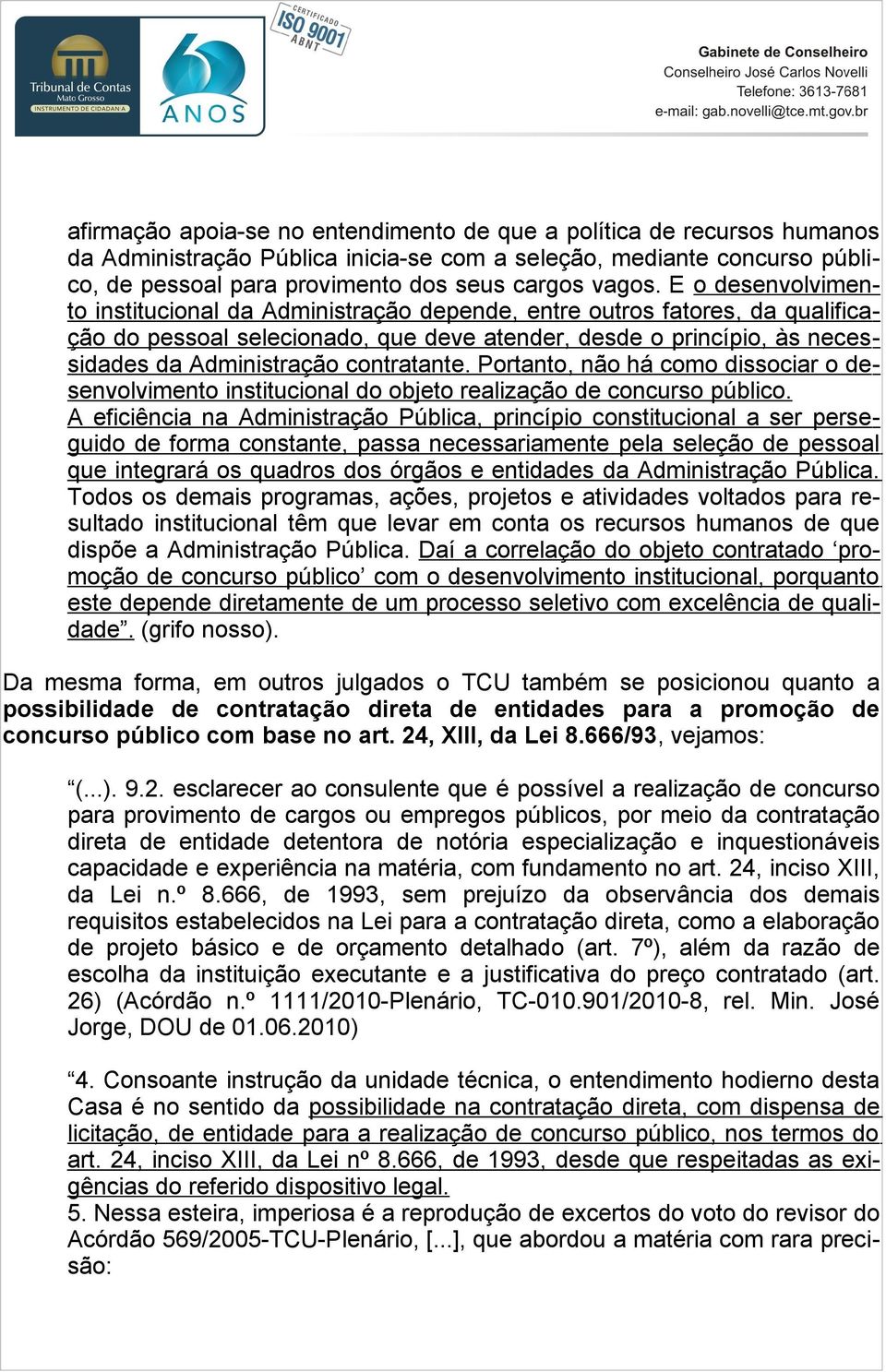 contratante. Portanto, não há como dissociar o desenvolvimento institucional do objeto realização de concurso público.