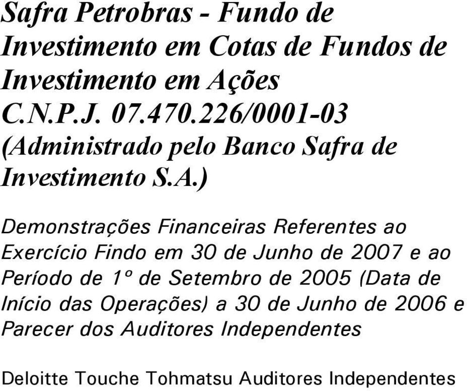 ) Demonstrações Financeiras Referentes ao Exercício Findo em 30 de Junho de 2007 e ao
