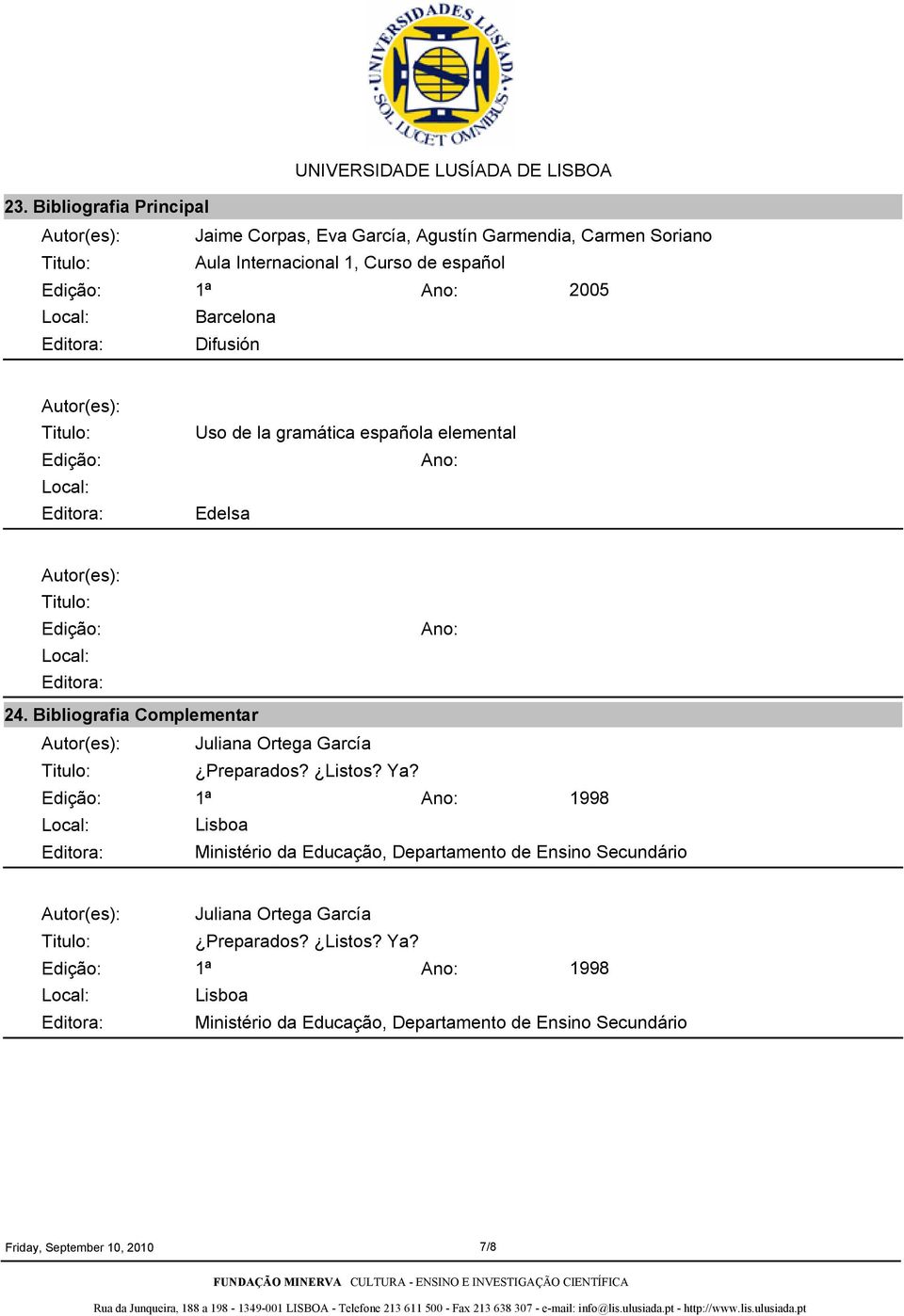 Bibliografia Complementar Autor(es): Juliana Ortega García Preparados? Listos? Ya?