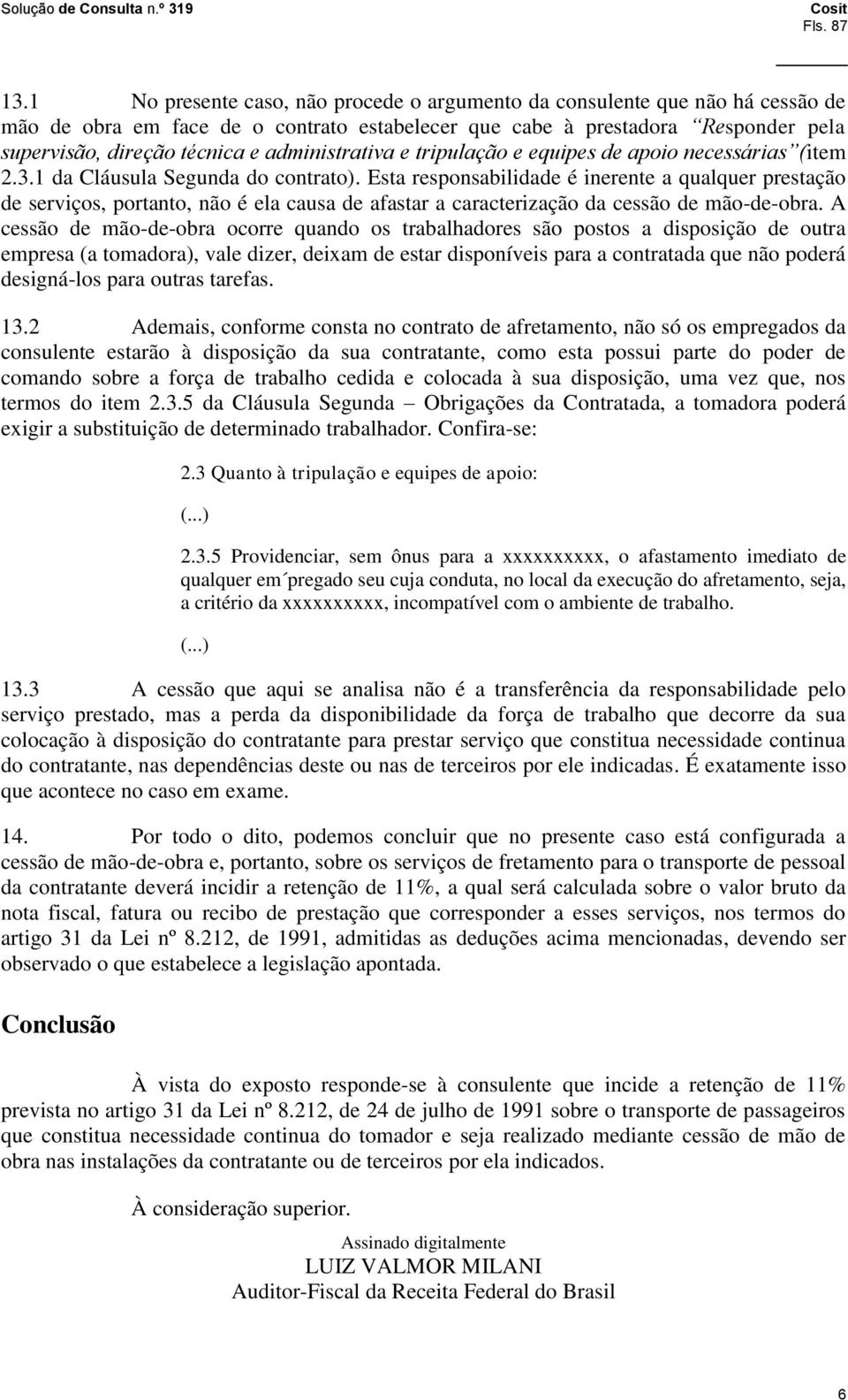 administrativa e tripulação e equipes de apoio necessárias (item 2.3.1 da Cláusula Segunda do contrato).