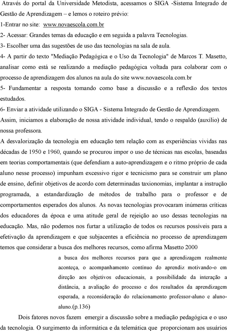 4- A partir do texto "Mediação Pedagógica e o Uso da Tecnologia" de Marcos T.