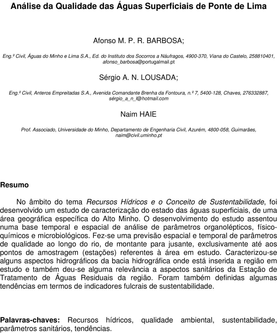 º 7, 5400-128, Chaves, 276332887, sérgio_a_n_l@hotmail.com Naim HAIE Prof. Associado, Universidade do Minho, Departamento de Engenharia Civil, Azurém, 4800-058, Guimarães, naim@civil.uminho.