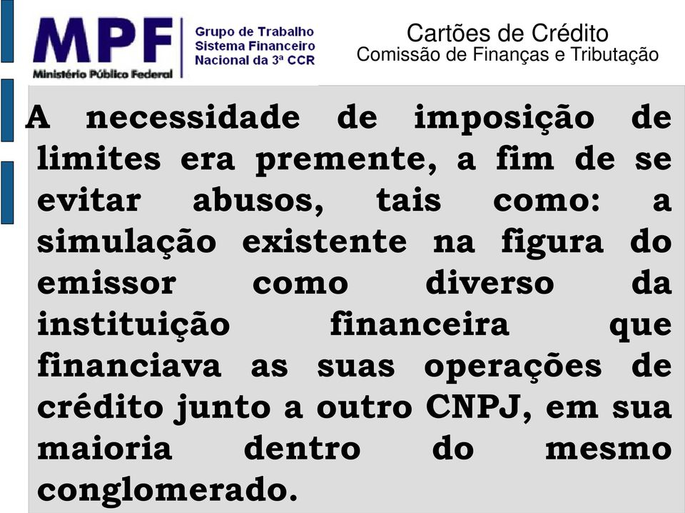 como diverso da instituição financeira que financiava as suas