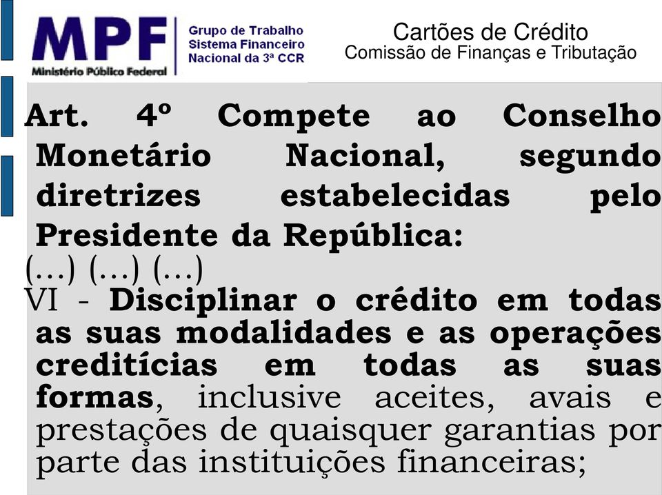 suas modalidades e as operações creditícias em todas as suas formas, inclusive