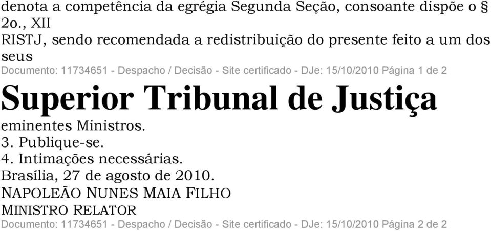 Site certificado - DJe: 15/10/2010 Página 1 de 2 Superior Tribunal de Justiça eminentes Ministros. 3. Publique-se. 4.
