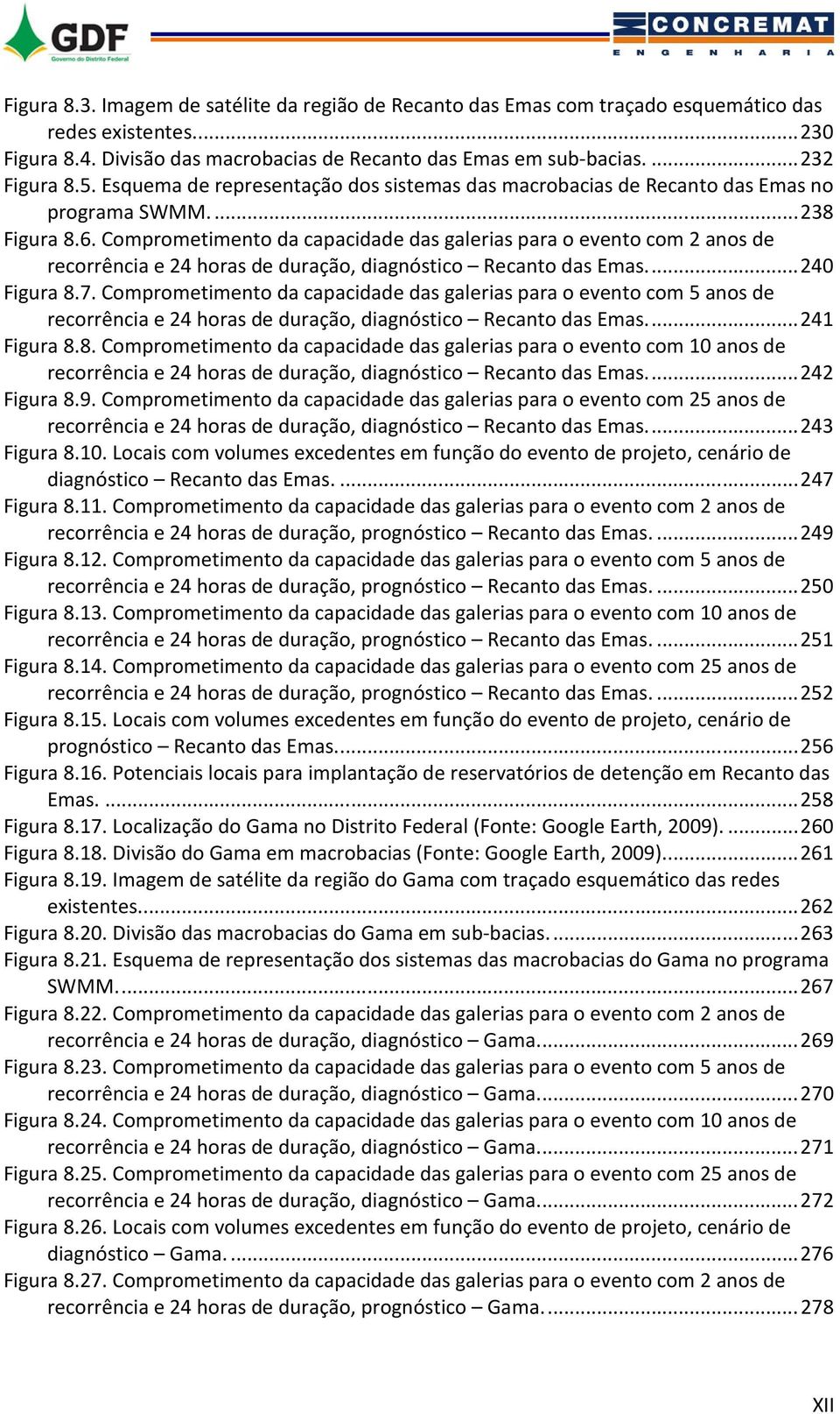 Comprometimento da capacidade das galerias para o evento com 2 anos de recorrência e 24 horas de duração, diagnóstico Recanto das Emas.... 240 Figura 8.7.